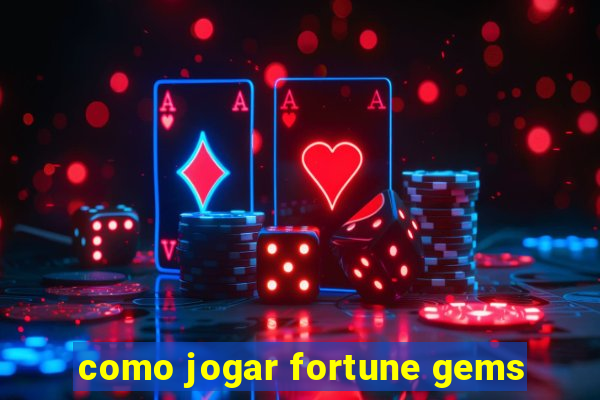 como jogar fortune gems